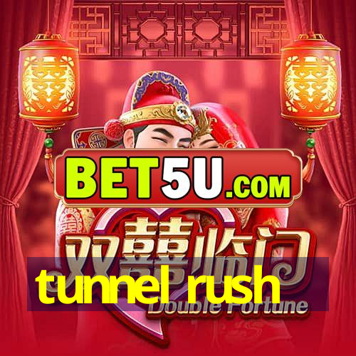 tunnel rush